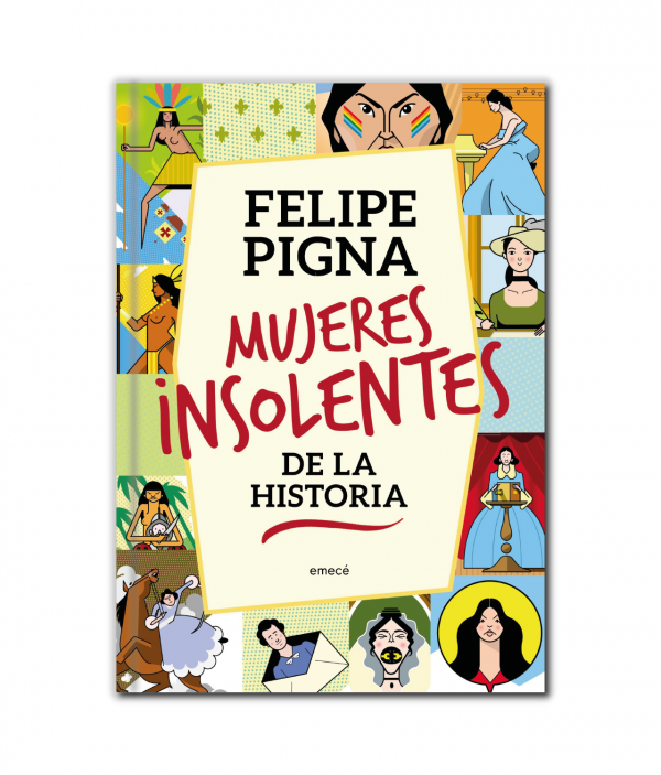 Mujeres insolentes - Felipe Pigna