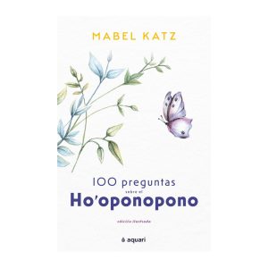 100 Preguntas Sobre El Ho´oponopono - Mabel Katz