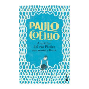 A orillas del Río Piedra me senté y lloré - Paulo Coello