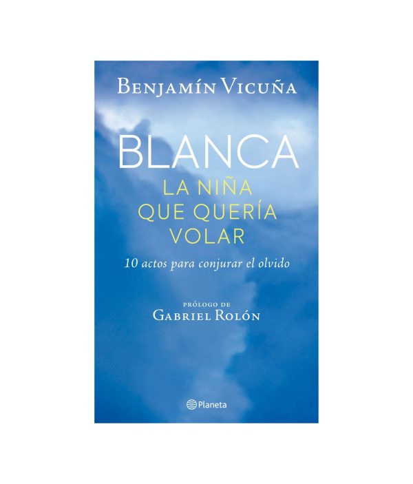 Blanca, la niña que queria volar - Benjamín Vicuña