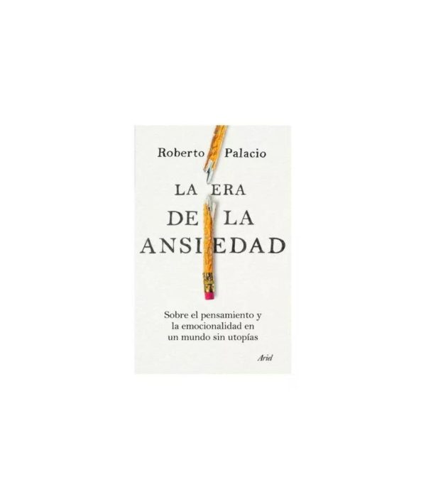 La era de la ansiedad - Roberto Palacio