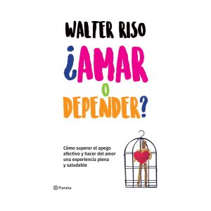 ¿Amar o depender? - Walter Riso